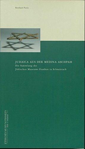 Judaica aus der Medina Aschpah : die Sammlung des Jüdischen Museums Franken in Schnaittach ; with...