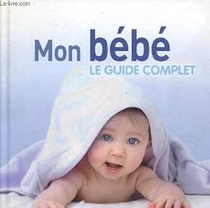 Image du vendeur pour Mon bb, Le guide complet mis en vente par Le-Livre