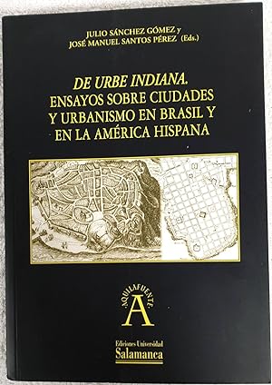 Seller image for DE URBE INDIANA. Ensayos sobre ciudades y urbanismo en Brasil y en la Amrica Hispana for sale by Los libros del Abuelo