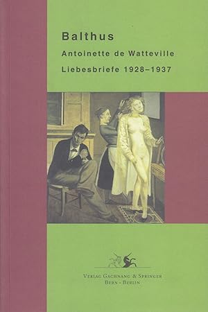 Seller image for Balthus. Antoinette De Watteville. Liebesbriefe 1928 - 1937 for sale by Stefan Schuelke Fine Books