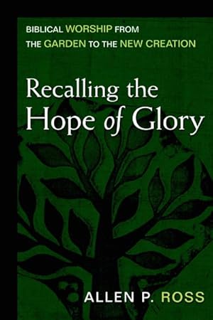 Imagen del vendedor de Recalling the Hope of Glory : Biblical Worship from the Garden to the New Creation a la venta por GreatBookPrices