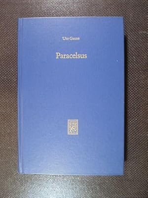 Paracelsus (1493-1541). Genese und Entfaltung seiner frühen Theologie