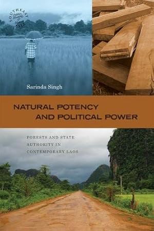 Immagine del venditore per Natural Potency and Political Power: Forests and State Authority in Contemporary Laos (Southeast Asia: Politics, Meaning, and Memory) venduto da Lake Country Books and More