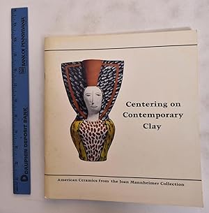 Centering on Contemporary Clay: American Ceramics from the Joan Mannheimer Collection