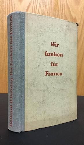 Seller image for Wir funken fur Franco; Einer von der Legion Condor Erzahlt for sale by Avol's Books LLC