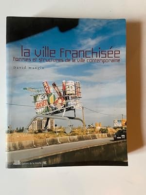 Seller image for La ville franchise : Formes et structures de la ville contemporaine for sale by Librairie Axel Benadi