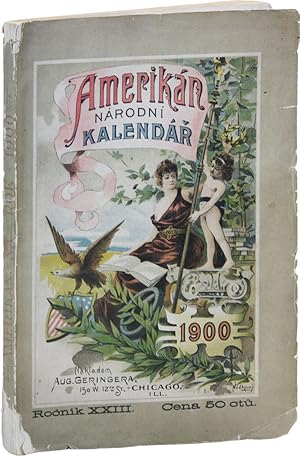 "Amerikán": Národní Kalendár na rok 1900. S Mnoha Obrázky VáÅ¾ného i Å½ertovného Obsahu. Ro ník X...