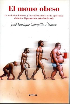 Imagen del vendedor de EL MONO OBESO. LA EVOLUCION HUMANA Y LAS ENFERMEDADES DE LA OPULENCIA: DIABETES, HIPERTENSION, ARTERIOSCLEROSIS. a la venta por Books Never Die