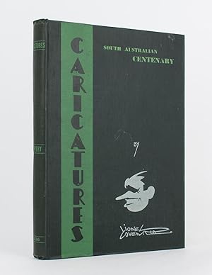 South Australian Centenary Celebrities. Caricatures by Lionel Coventry. Edited by N.E.J. Sewell a...