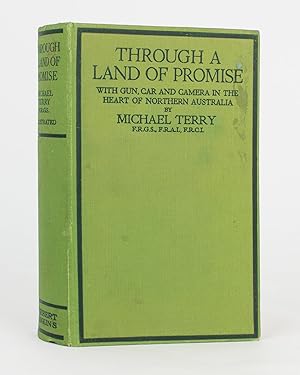 Through a Land of Promise. With Gun, Car and Camera in the Heart of Northern Australia