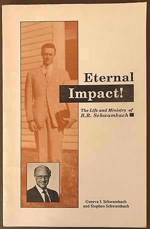 Eternal Impact! The Life and Ministry of R.R. Schwambach