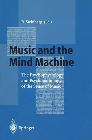 Music and the Mind Machine: The Psychophysiology and Psychopathology of the Sense of Music.