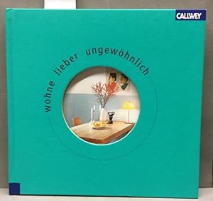 Bild des Verk�ufers f�r Wohne lieber ungew�hnlich: Die Lust am individuellen Einrichten zum Verkauf von Kepler-Buchversand Huong Bach
