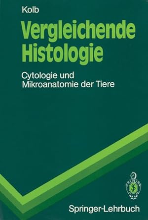 Vergleichende Histologie: Cytologie und Mikroanatomie der Tiere (Springer-Lehrbuch) (German Editi...