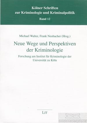 Neue Wege und Perspektiven der Kriminologie. Forschung am Institut für Kriminologie der Universit...