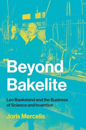 Seller image for Beyond Bakelite : Leo Baekeland and the Business of Science and Invention for sale by GreatBookPrices