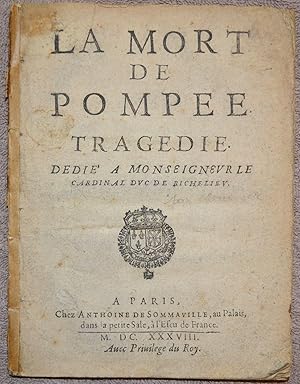 La Mort de Pompée, Tragédie dédié à Monseigneur le Cardinal Duc de Richelieu