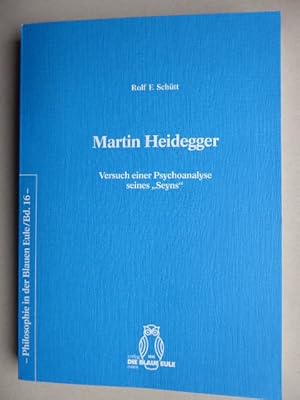 Martin Heidegger. Versuch einer Psychoanalyse seines "Seyns". Reihe: Philosophie in der Blauen Eu...