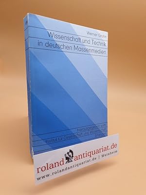 Bild des Verkufers fr Wissenschaft und Technik in deutschen Massenmedien : e. Vergleich zwischen d. Bundesrepublik Deutschland u.d. DDR / Werner Gruhn. [Hrsg. vom Inst. fr Ges. u. Wiss. Erlangen, IGW] zum Verkauf von Roland Antiquariat UG haftungsbeschrnkt