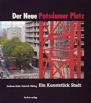 Bild des Verkufers fr Der Neue Potsdamer Platz. Ein Kunststck Stadt. zum Verkauf von Fundus-Online GbR Borkert Schwarz Zerfa