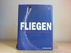 Fliegen : Geschichte der Luftfahrt in Bildern. von Peter Almond. Aus dem Engl. übers. von Manfred...