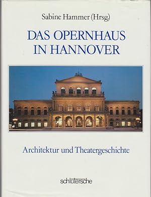 Seller image for Das Opernhaus in Hannover : Architektur u. Theatergeschichte / hrsg. von Sabine Hammer. Mit Beitr. von George Alexander Albrecht . for sale by Bcher bei den 7 Bergen