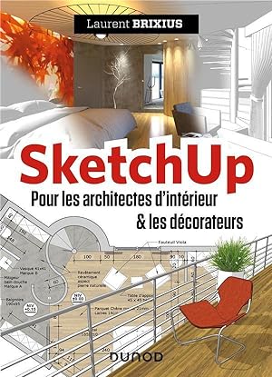SketchUp ; pour les architectes d'intérieur & les décorateurs