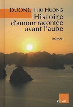 Bild des Verkufers fr Histoire d'amour raconte avant l'aube zum Verkauf von Chapitre.com : livres et presse ancienne