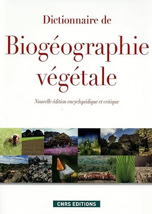 dictionnaire de biogéographie végétale (nouvelle édition encyclopédique et critique)