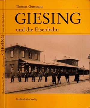 Bild des Verkufers fr Giesing und die Eisenbahn. zum Verkauf von Versandantiquariat  Rainer Wlfel