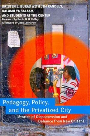 Seller image for Pedagogy, Policy, and the Privatized City : Stories of Dispossession and Defiance from New Orleans for sale by GreatBookPrices