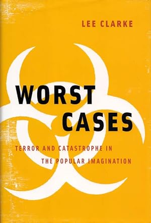 Worst Cases :Terror and Catastrophe in the Popular Imagination