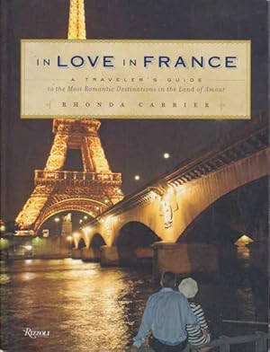 Seller image for In Love in France: A Traveler's Guide to the Most Romantic Destinations in the Land of Amour for sale by Goulds Book Arcade, Sydney