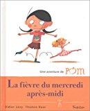 Bild des Verkufers fr Une Aventure De Pom. Vol. 2. La Fivre Du Mercredi Aprs-midi zum Verkauf von RECYCLIVRE