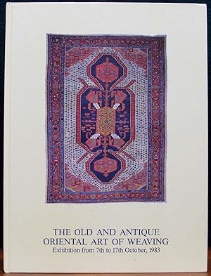 Bild des Verkufers fr THE OLD AND ANTIQUE ORIENTAL ART OF WEAVING. Exhibition from 7th to 17th October, 1983. zum Verkauf von The Antique Bookshop & Curios (ANZAAB)