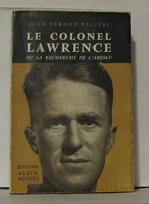 Seller image for Le colonel Lawrence ou la recherche de l'absolu for sale by Librairie Albert-Etienne