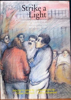 Immagine del venditore per STRIKE A LIGHT. Contemporary songs of Australian working life. Selected & Edited by Gillian Harrison. Illustrations by Mary Hammond. venduto da The Antique Bookshop & Curios (ANZAAB)