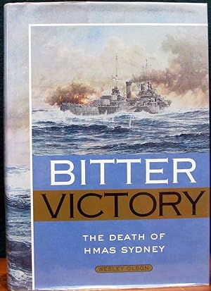Seller image for BITTER VICTORY. The death of HMAS Sydney. for sale by The Antique Bookshop & Curios (ANZAAB)