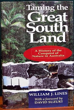 Seller image for TAMING THE GREAT SOUTH LAND. A history of the conquest of nature in Australia. for sale by The Antique Bookshop & Curios (ANZAAB)