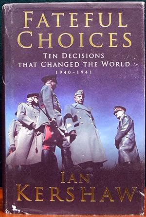 Imagen del vendedor de FATEFUL CHOICES. Ten Decisions That Changed The World, 1940 - 1941. a la venta por The Antique Bookshop & Curios (ANZAAB)