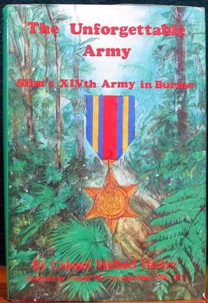 Seller image for THE UNFORGETTABLE ARMY. Slim's XIVth Army in Burma. Foreword by Colonel The Viscount Slim OBE, DL. for sale by The Antique Bookshop & Curios (ANZAAB)