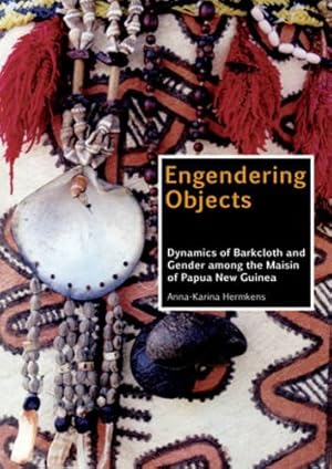 Seller image for Engendering Objects: Dynamics of Barkcloth and Gender among the Maisin of Papua New Guinea Paperback for sale by booksXpress