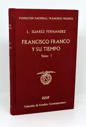 FRANCISCO FRANCO Y SU TIEMPO. Tomo I