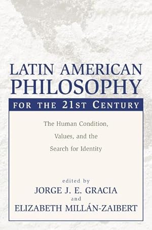 Imagen del vendedor de Latin American Philosophy for the 21st Century : The Human Condition, Values, and the Search for Identity a la venta por GreatBookPrices