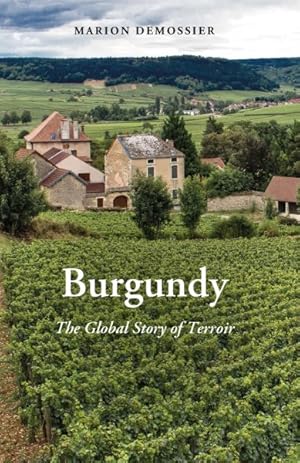 Seller image for Burgundy : The Global Story of Terroir for sale by GreatBookPrices