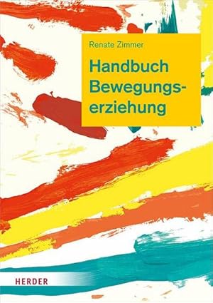Seller image for Handbuch Bewegungserziehung : Grundlagen fr Ausbildung und pdagogische Praxis for sale by AHA-BUCH GmbH