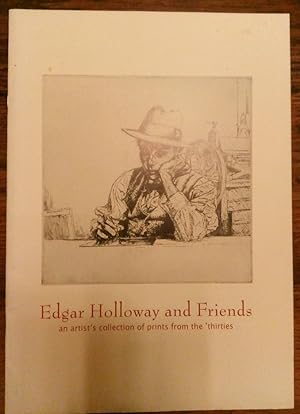 Seller image for Edgar Holloway and Friends: an Artist's Collection of Prints from the 'thirties for sale by LOROS Enterprises Ltd