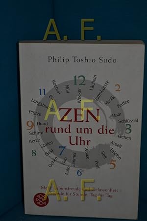 Seller image for Zen rund um die Uhr : mehr Lebensfreude und Gelassenheit - Stunde fr Stunde, Tag fr Tag. Aus dem Engl. von Michael Schmidt / Fischer , 16901 for sale by Antiquarische Fundgrube e.U.