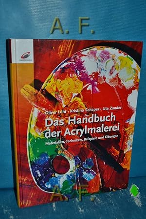 Bild des Verkufers fr Das Handbuch der Acrylmalerei : Materialien, Techniken, Beispiele und bungen. zum Verkauf von Antiquarische Fundgrube e.U.