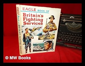 Imagen del vendedor de Eagle book of Britain's fighting services a la venta por MW Books